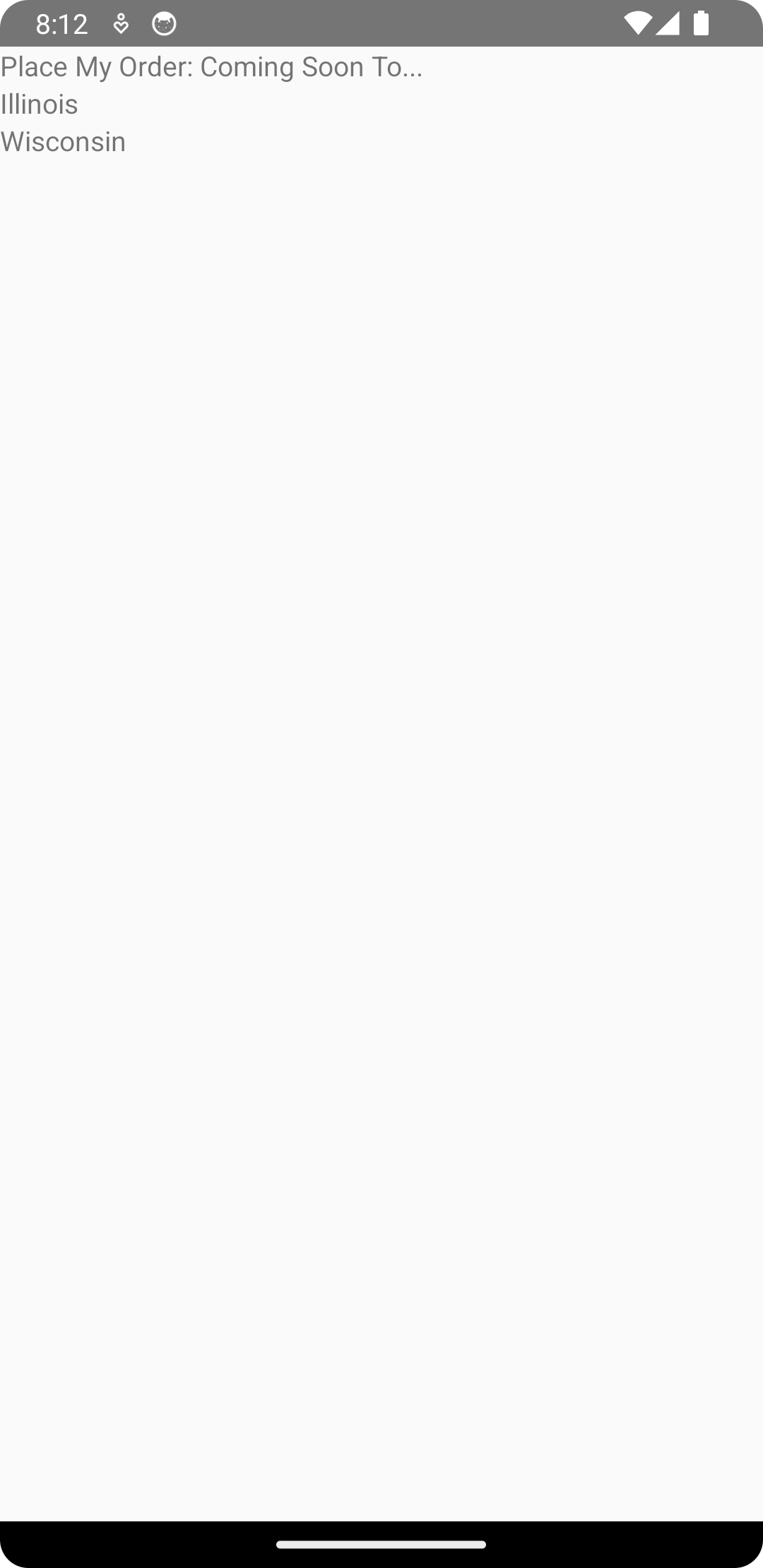 Screenshot of a mobile application interface text “Place My Order: Coming Soon!”, “Illinois“, and “Wisconsin“.