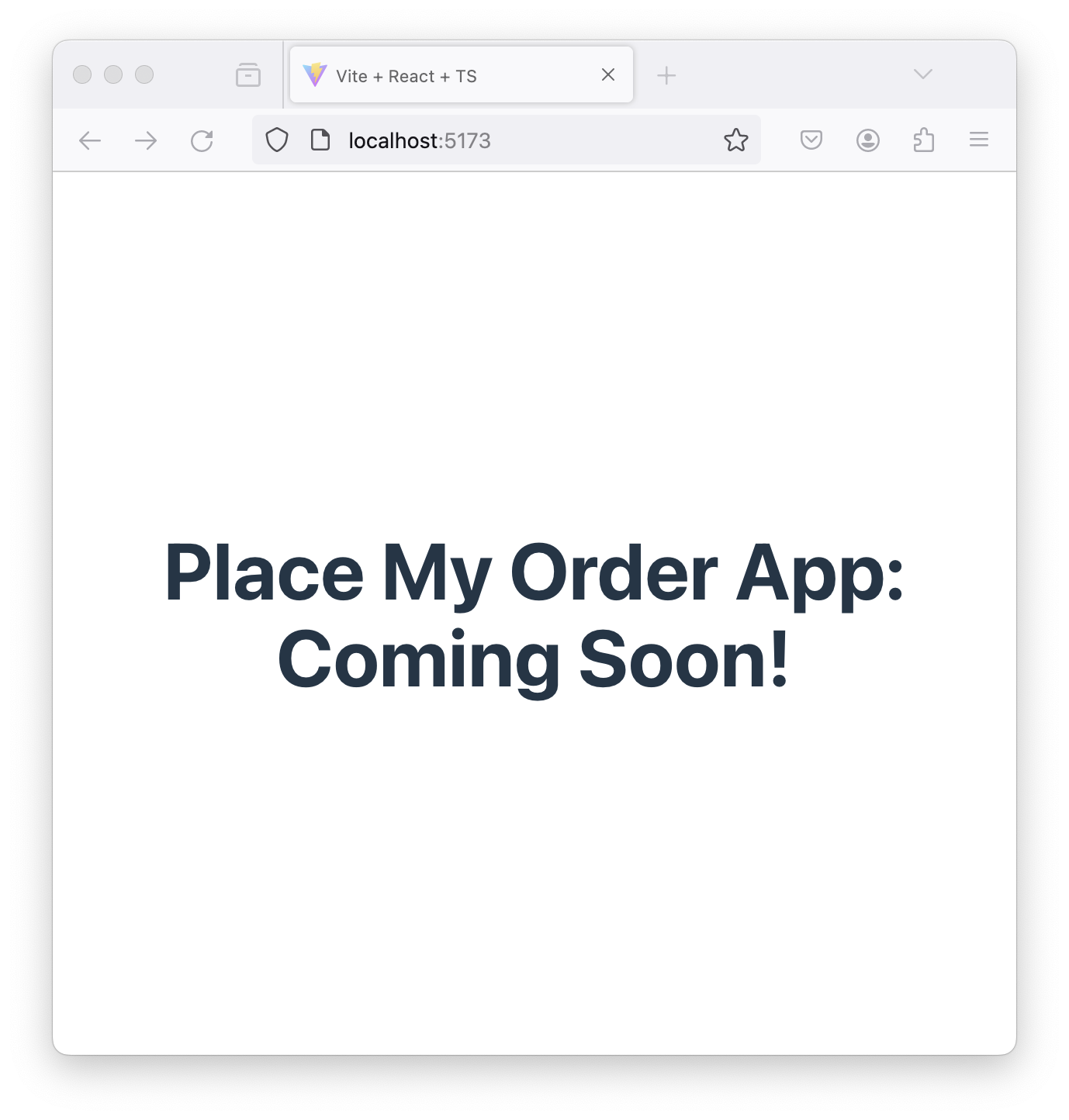 A web browser displaying the root page of the newly created application served by the dev server. The page displays a single level 1 heading with the text 'Place My Order App: Coming Soon!'
